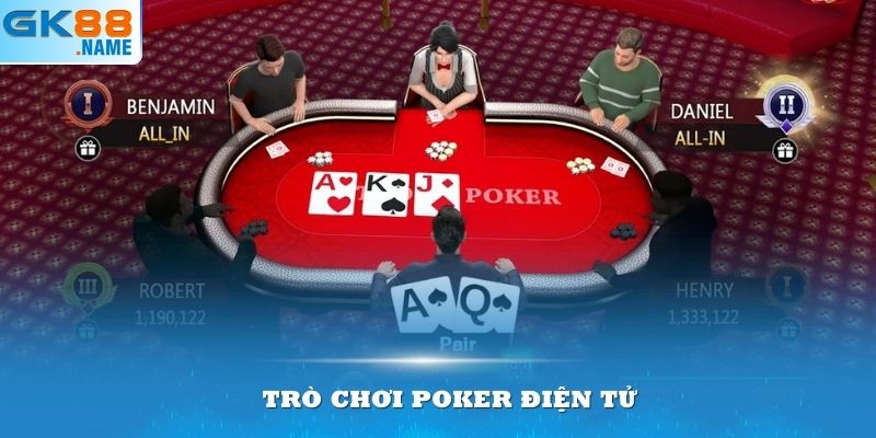 Trò chơi Poker điện tử giúp thành viên tranh tài với nhiều người chơi trên thế giới