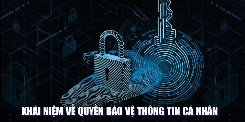 Khái niệm về quyền bảo vệ thông tin cá nhân